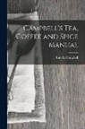 Lute E. Campbell - Campbell's Tea, Coffee and Spice Manual