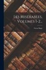 Victor Hugo - Les Misérables, Volumes 1-2