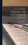 William Edward McLaren - Catholic Dogma, the Antidote of Doubt