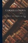 Cornelius Nepos - Cornelius Nepos: Prepared Expressly for the Use of Students Learning to Read at Sight