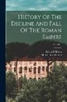 Edward Gibbon, Henry Hart Milman - History Of The Decline And Fall Of The Roman Empire; Volume 1