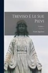 Carlo Agnoletti - Treviso E Le Sue Pievi; Volume 1