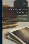 Francesco Petrarca - One Hundred Sonnets: Tr. After the Italian Of Petrarca, With the Original Text, Notes, and a Life Of