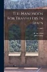 Richard Ford, John Murray (Firm) - The Handbook For Travellers In Spain; Volume 2