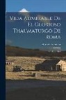 Manuel Conciencia - Vida Admirable De El Glorioso Thaumaturgo De Roma: San Felipe Neri