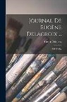 Eugène Delacroix - Journal De Eugène Delacroix ...: 1850-1854