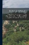 Anonymous - Konge-speilet: Et Philosophisk-didaktisk Skrift, Forfattet I Norge Mod Slutningen Af Det Tolfte Aarhundrede. Tilligemed Et Samtidigt