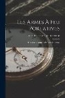 Jules Charles Constant Bornecque - Les Armes À Feu Portatives: Des Armées Actuelles Et Leurs Munitions