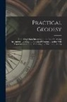 Anonymous - Practical Geodesy: Comprising Chain Surveying and the Use of Surveying Instruments; Levelling and Tracing of Contours Together With Trigo