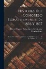 Francisco Zarco, Mexico Congreso Extraordinario Constit - Historia Del Congreso Constituyente De 1856 Y 1857: Estracto De Todas Sus Sesiones Y Documentos Parlamentarios De La Epoca, Volume 4