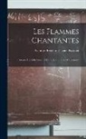 Georges Frédéric Eugène Kastner - Les Flammes Chantantes: Théorie Des Vibrations Et Considérations Sur L'électricité