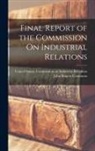 John Rogers Commons, United States Commission on Industrial - Final Report of the Commission On Industrial Relations