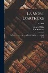 Thomas Malory, Thomas Wright - La Mort D'arthure: The History of King Arthur and of the Knights of the Round Table; Volume 2