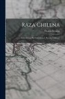 Nicolás Palacios - Raza Chilena: Libro Escrito Por Un Chileno I Para Los Chilenos