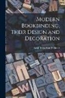 Sarah Treverbian Prideaux - Modern Bookbinding, Their Design and Decoration