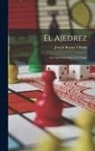Joseph Brunet Y. Bellet - El Ajedrez: Investigaciones Sobre Su Orígen