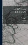 John Hay, John George Nicolay - Abraham Lincoln: A History; Volume 8