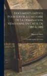 Hippolyte Noiret - Documents Inédits Pour Servir À L'histoire De La Domination Vénitienne En Crète De 1380 À 1485: Tirés Des Archives De Venise