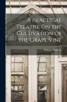 William Thomson - A Practical Treatise On the Cultivation of the Grape Vine