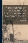 Joseph Giorda, Gregory Mengarini - A Dictionary of the Kalispel Or Flat-Head Indian Language, Part 2