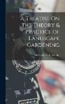 Andrew Jackson Downing - A Treatise On the Theory & Practice of Landscape Gardening