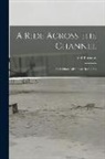 Fred Burnaby - A Ride Across the Channel: And Other Adventures in the Air