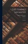 Charles-Louis Livet, Molière - Les Femmes Savantes: Comédie