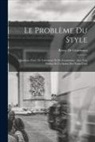 Remy De Gourmont - Le Problème Du Style: Questions D'art, De Littérature Et De Grammaire. Avec Une Préface Et Un Index Des Noms Cités