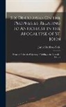 James Henthorn Todd - Six Discourses On the Prophesies Relating to Antichrist in the Apocalypse of St. John: Preached Before the University of Dublin, at the Donnellan Lect