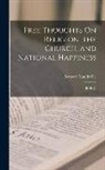 Bernard Mandeville - Free Thoughts On Religion, the Church, and National Happiness: By B. M