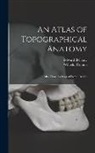 Edward Bellamy, Wilhelm Braune - An Atlas of Topographical Anatomy: After Plane Sections of Frozen Bodies