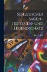 John Retcliffe - Schlesischer Sagen-, Historien- Und Legendschatz