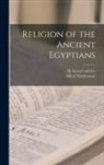 Alfred Wiedemann, H Grevel and Co - Religion of the Ancient Egyptians