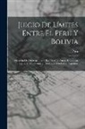 Peru - Juicio De Límites Entre El Perú Y Bolivia: Memoria De Observaciones Y Tachas Á La Prueba De Bolivia, Presentada Á La Comisión Asesora Del Gobierno Arg