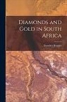 Theodore Reunert - Diamonds and Gold in South Africa