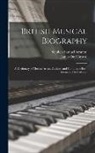 James Duff Brown, Stephen Samuel Stratton - British Musical Biography: A Dictionary of Musical Artists, Authors, and Composers Born in Britain and Its Colonies
