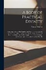 Thomas Watson - A Body of Practical Divinity: Consisting of Above one Hundred and Seventy six Sermons on the Lesser Catechism, Composed by the Reverend Assembly of
