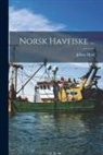 Johan Hjort - Norsk Havfiske