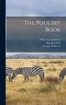 George O. Brown, Willis Grant Johnson, Harrison Weir - The Poultry Book