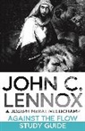 John C Lennox, John C. Lennox, Joseph McRae Mellichamp, Dr Joseph McRae Mellichamp, Joseph M. Mellichamp, Joseph McRae Mellichamp... - Against the Flow Study Guide