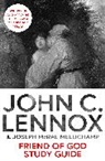 John C Lennox, John C. Lennox, Joseph McRae Mellichamp, Dr Joseph McRae Mellichamp, John McRae Mellichamp, Joseph M. Mellichamp... - Friend of God Study Guide