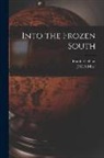 J. W. S. Marr, Frank H. Shaw - Into the Frozen South