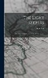 James Otis - The Light Keepers: A Story of the United States Light-House Service
