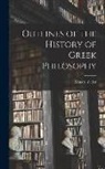 Eduard Zeller - Outlines of the History of Greek Philosophy
