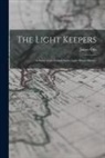 James Otis - The Light Keepers: A Story of the United States Light-House Service