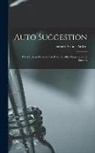 Herbert Arthur Parkyn - Auto Suggestion: What It Is and How to Use It for Health, Happiness and Success