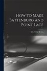 Nellie (Clarke) Brown - How to Make Battenburg and Point Lace