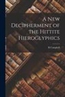 R. Campbell Thompson - A new Decipherment of the Hittite Hieroglyphics