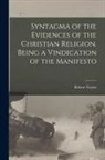 Robert Taylor - Syntagma of the Evidences of the Christian Religion. Being a Vindication of the Manifesto
