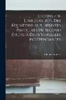 Edouard Goursat - Leçons sur l'intégration des équations aux dérivées partielles du second ordre à deux variables indépendantes